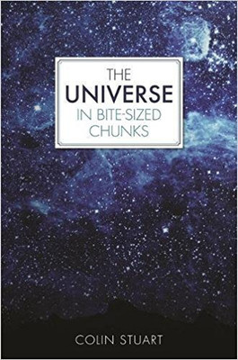 The Universe in Bite - sized Chunks(English, Paperback, Colin Stuart)