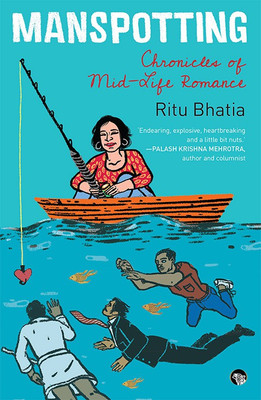 Manspotting  - Chronicles of Mid - Life Romance(English, Paperback, Bhatia Ritu)