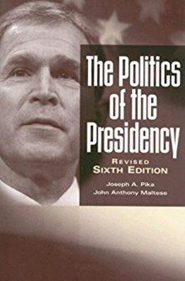 The Politics of the Presidency(English, Paperback, Pika Joseph A.)