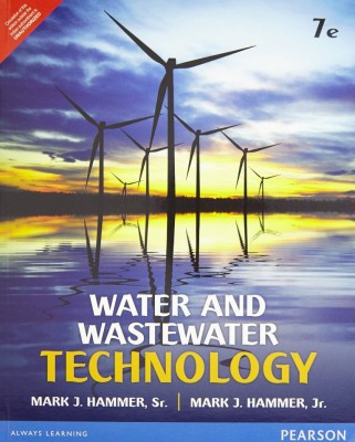 Water and Wastewater Technology 6th  Edition with 2 Disc(English, Paperback, Mark J. Hammer Jr. Mark J. Hammer Sr.)