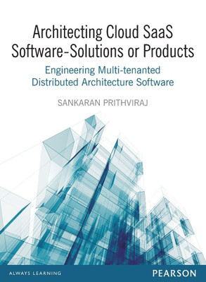 Architecting Cloud SaaS Software - Solutions or Products  - Engineering Multi-tenanted Distributed Architecture Software 1st  Edition(English, Paperback, Sankaran Prithviraj)
