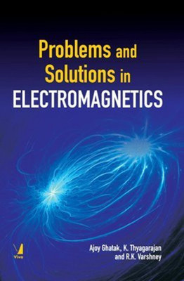 Problems & Solutions in Electromagnetics(Others, Paperback, Ajoy Ghatak K. Thyagarajan R. K. Varshney)