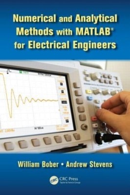 Numerical And Analytical Methods With Matlab For Electrical Engineers(English, Paperback, Bober, Stevens)