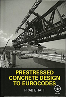Prestressed Concrete Design To Eurocodes(English, Paperback, Prab Bhatt)