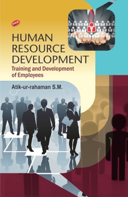 Human Resource Development: Training and Development of Employees(English, Hardcover, Atik-ur-rahaman S.M.)