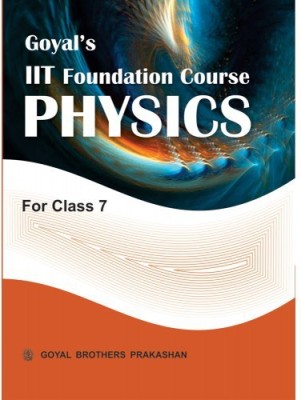 Goyals IIT Foundation Course In Physics For Class 7(Paperback, s, Goyal)