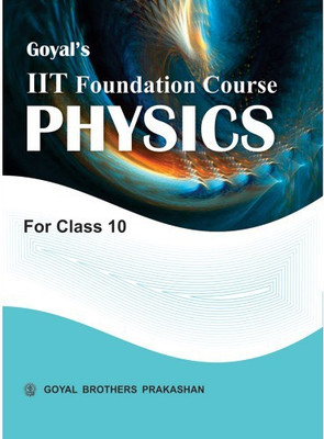 Goyals IIT Foundation Course In Physics For Class 10(Paperback, Goyals)