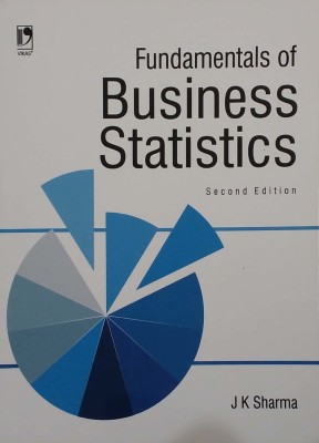 Fundamentals of Business Statistics 2/e 2 Edition(Paperback, Sharma J K)