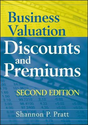 Business Valuation Discounts and Premiums 2nd Edition(English, Hardcover, Pratt Shannon P.)