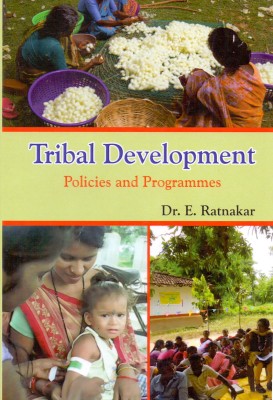 Tribal Development: Policies and Programmes(English, Hardcover, E. Ratnakar)