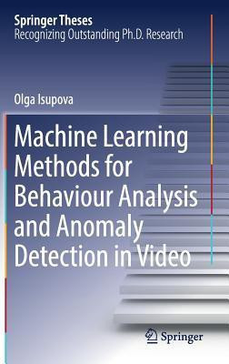 Machine Learning Methods for Behaviour Analysis and Anomaly Detection in Video(English, Hardcover, Isupova Olga)