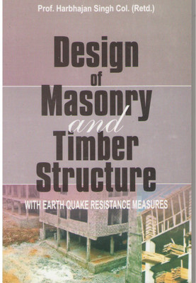Design Of Masonary And Timber Structure  - with earthquake resistance measures(English, Paperback, Prof. Harbhajan Singh)
