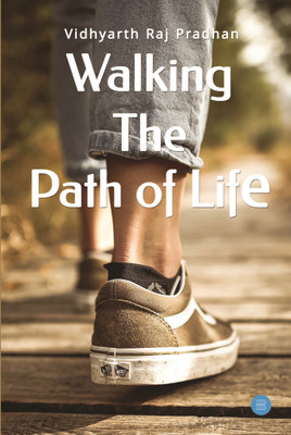 Walking the Path of Life(English, Paperback, Vidyarth Raj Pradhan)