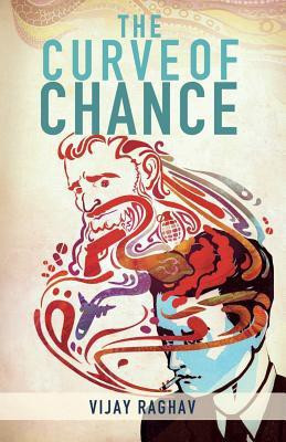 The Curve of Chance(English, Paperback, Raghav Vijay)
