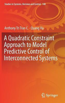 A Quadratic Constraint Approach to Model Predictive Control of Interconnected Systems(English, Hardcover, Tri Tran C. Anthony)
