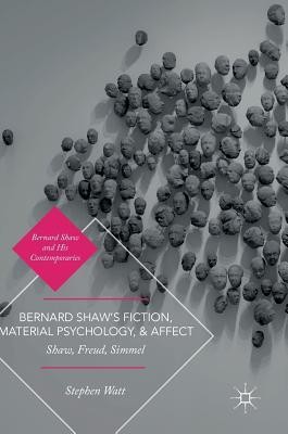 Bernard Shaw's Fiction, Material Psychology, and Affect(English, Hardcover, Watt Stephen)