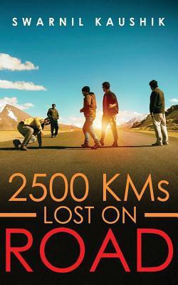 2500 KMs Lost on Road(English, Paperback, Kaushik Swarnil)