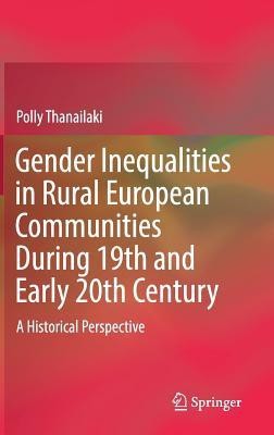 Gender Inequalities in Rural European Communities During 19th and Early 20th Century(English, Hardcover, Thanailaki Polly)