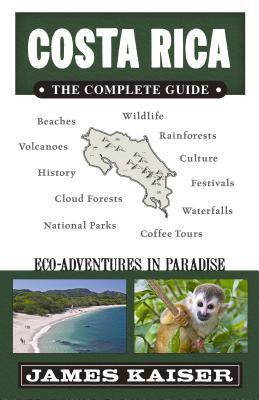 Costa Rica: The Complete Guide(English, Paperback, Kaiser James)
