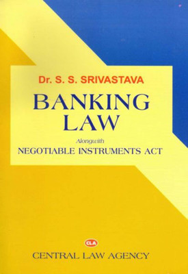 Banking Law Along Alongwith Negotiable Instruments Act(Paperback, Dr. S.S. Srivastava)