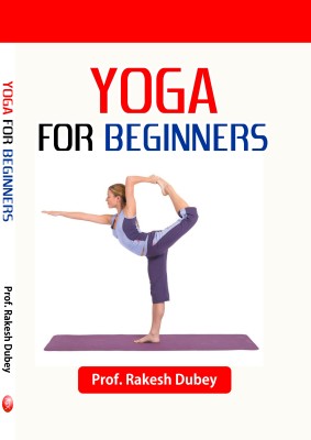 Yoga For Beginners(English, Paperback, Prof. Rakesh Dubey)