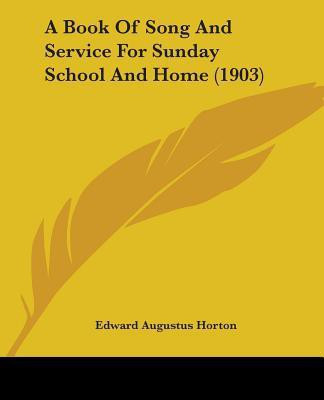 A Book Of Song And Service For Sunday School And Home (1903)(English, Paperback, unknown)