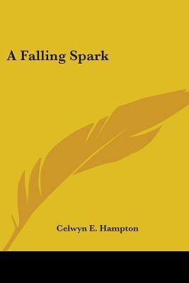 A Falling Spark(English, Paperback, Hampton Celwyn E.)