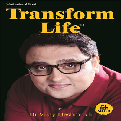 Transform Life  - This Book Will change your Life(English, Paperback, Dr. Vijay Deshmukh)