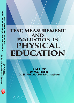 Test, Measurement and Evaluation in Physical Education(English, Hardcover, Dr. M. A. Bari, Dr. M.S. Pasodi, Dr. Md. Ataullah M.K. Jagirdar)