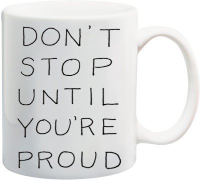 ME&YOU Motivational Inspirational Quotes Don't Stop Until You're Proud (IZ17-CK-MU-162) Printed Ceramic Coffee Mug(325 ml)