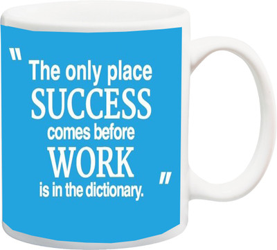 

ME&YOU Motivational Inspirational Quotes (IZ17-VK-MU-0672) The Only Place Success Printed Ceramic Mug(325 ml), Blue;white