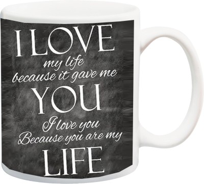 ME&YOU Gifts On Valentine's Day Anniversary For Girlfriend Husband Lover Boyfriend Wife (IZ17-VK-MU-0800) I Love You Because You Are My Life Printed Ceramic Coffee Mug(325 ml)