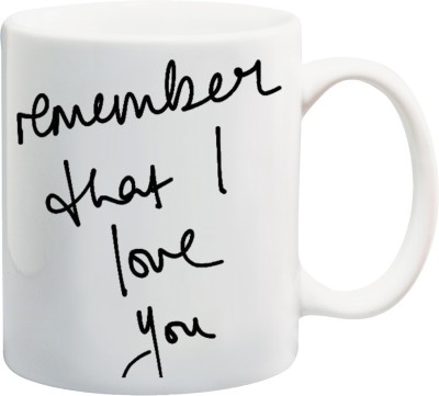 ME&YOU Gifts On Anniversary Valentine's Day For Boyfriend Lover Husband Wife Girlfriend (IZ17-VK-MU-0763) Remember That I Love you Printed Ceramic Coffee Mug(325 ml)