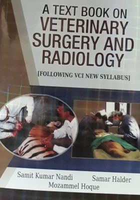 A TEXT BOOK ON VETERINARY SURGERY AND RADIOLOGY (FOLLOWING VCI NEW SYLLABUS)(English, Paperback, SAMAR HALDER, SAMIT KUMAR NANDI, MOZAMMEL HOQUE)