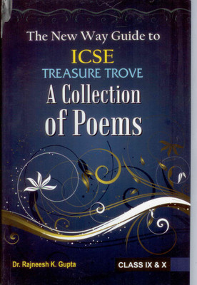 The New Way Guide To ICSE TREASURE TROVE - A Collection Of Poems For Class IX & X(Paperback, Dr. Rajneesh Gupta)