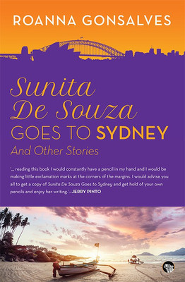 Sunita De Souza Goes to Sydney  - And Other Stories(English, Paperback, Gonsalves Roanna)