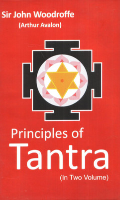 Principles of TANTRA ( TWO VOLS SET)(English, Paperback, SIR JOHN WOODROFFE ( Arthur Avalon))