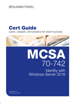 MCSA 70-742 Cert Guide: Identity with Windows Server 2016(English, Paperback, Benjamin Finkel)
