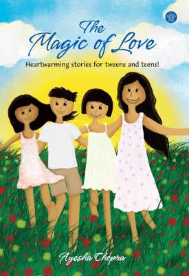The Magic of Love : Heartwarming stories for tweens and teens!(English, Paperback, Ayesha Chopra)