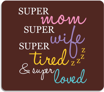 

Giftsmate Mothers Day Gifts Super mom Super Wife Printed Mouse Pad for Mom Mousepad(Multicolor)