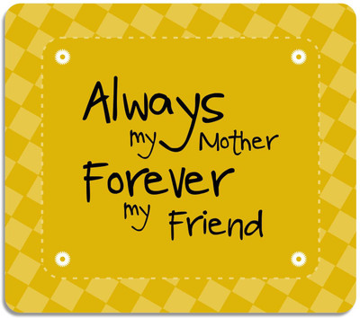 

Giftsmate Mothers Day Gifts Always my Mother Forever My friend Printed Mouse Pad for Mom Mousepad(Multicolor)