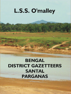 Bengal District Gazetteers Santal Parganas(English, Hardcover, L.S.S. O’Malley)