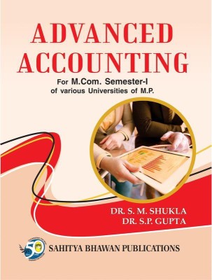 Advanced Accounting For M.Com Ist Semester of Awadhesh Pratap Singh University, Barkatullah University, Devi Ahilya University, Dr. Harisingh Gour University, Jiwaji University, Rani Durgavati Vishwavidyalaya, Vikram University(English, Paperback, Dr. S.M. Shukla, Dr. S.P. Gupta)