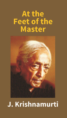 At the Feet of the Master(English, Paperback, J. Krishnamurti)