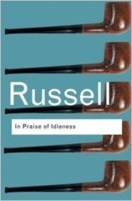 In Praise Of Idleness(English, Paperback, Bertrand Russell)