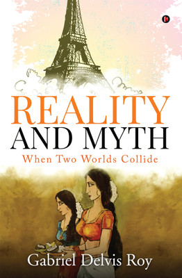 Reality and Myth  - When Two Worlds Collide(English, Hardcover, Gabriel Delvis Roy)