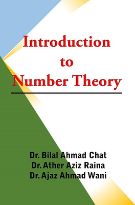 Introduction to Number Theory(English, Paperback, Dr. Bilal Ahmad Chat, Dr. Ather Aziz Raina, Dr. Ajaz Ahmad Wani)