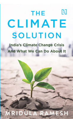 The Climate Solution  - India's Climate Change Crisis and What We Can Do About It(English, Hardcover, Ramesh Mridula)