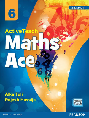 Active Teach: Maths Ace for CBSE class 6 by Pearson(English, Paperback, Alka Tuli, Rajesh Hassija)