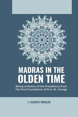 Madras in the Olden Time(English, Hardcover, Wheeler J Talboys)